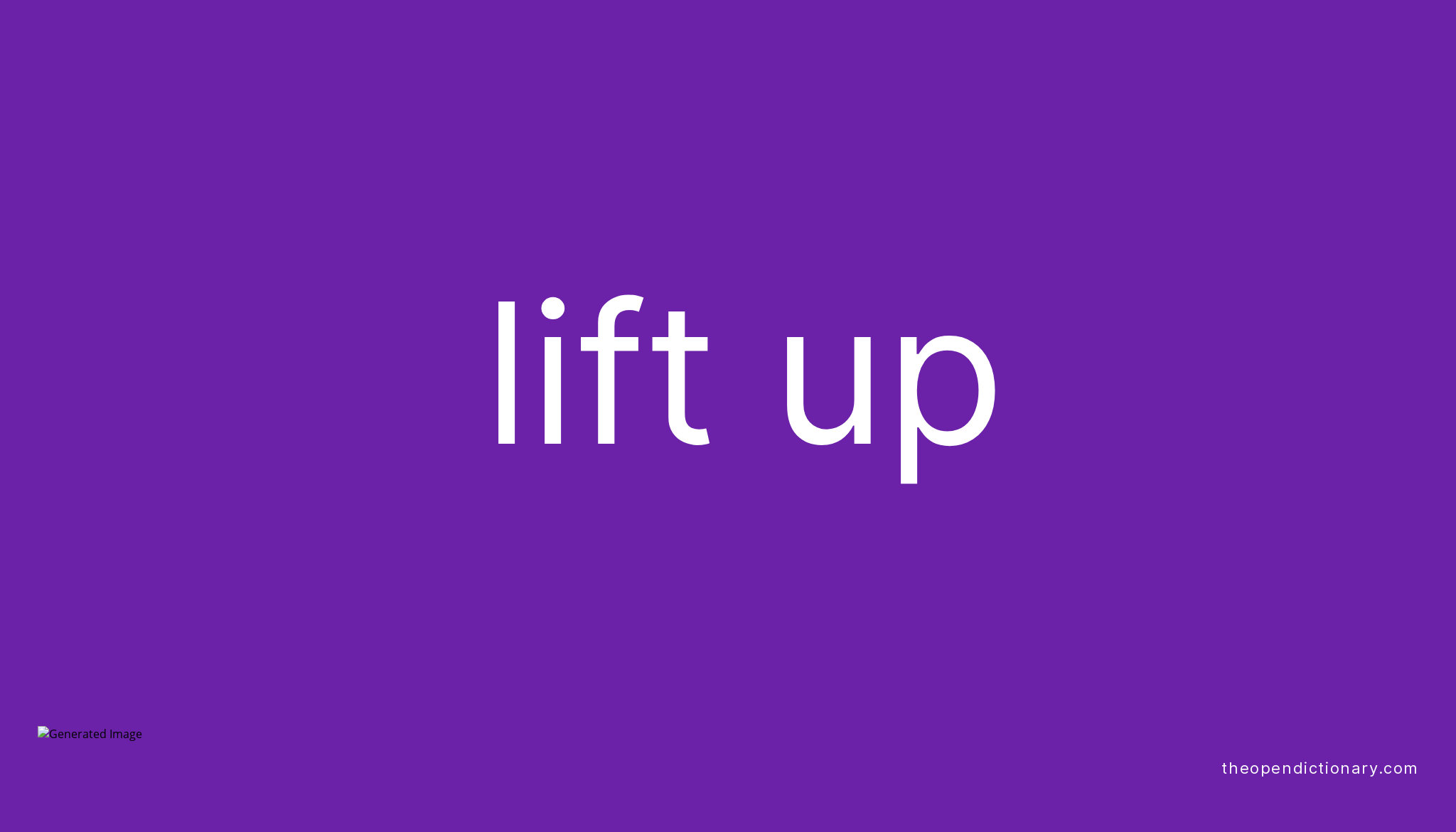 LIFT UP Phrasal Verb LIFT UP Definition Meaning And Example